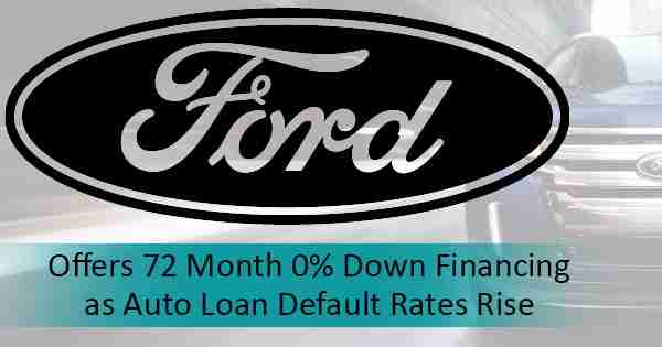 Ford Offers 72 Month 0% Down Financing as Auto Loan Default Rates Rise 5 Ford Graphic About Financing